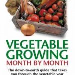 Vegetable Growing Month by Month